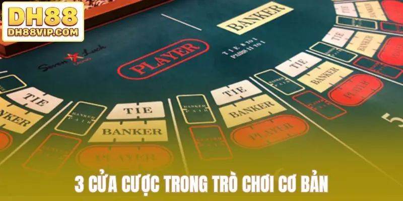 3 cửa cược trong trò chơi cơ bản