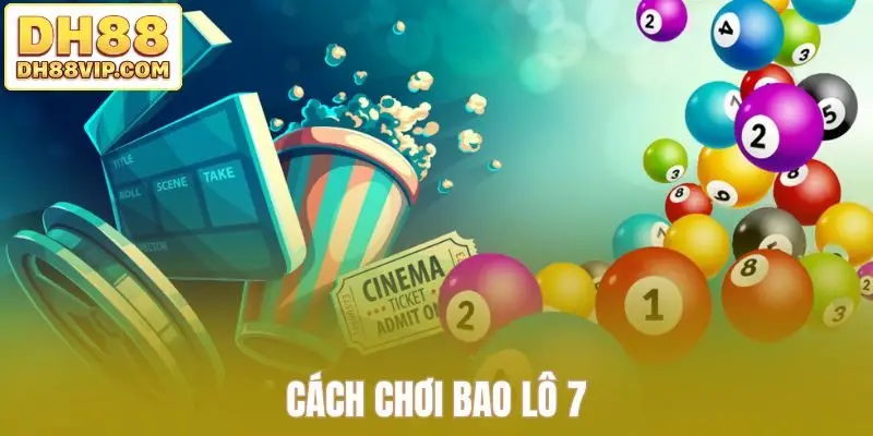 Cách chơi bao lô 7