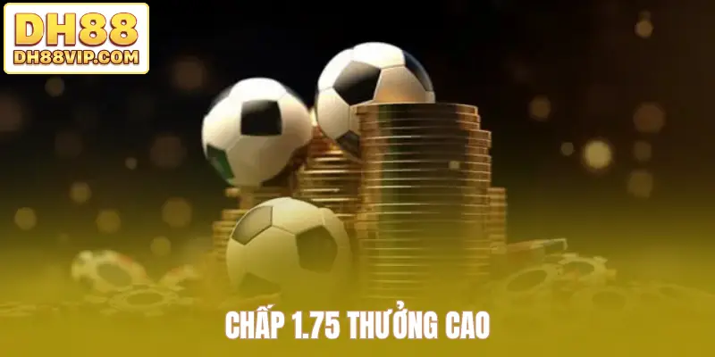 Chấp 1.75 thường thấy trong bóng đá