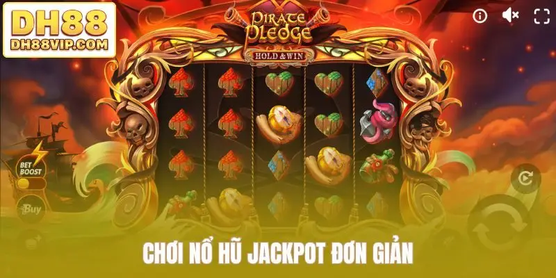 Chơi Nổ hũ Jackpot đơn giản