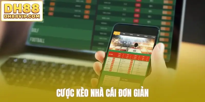Cược kèo nhà cái đơn giản
