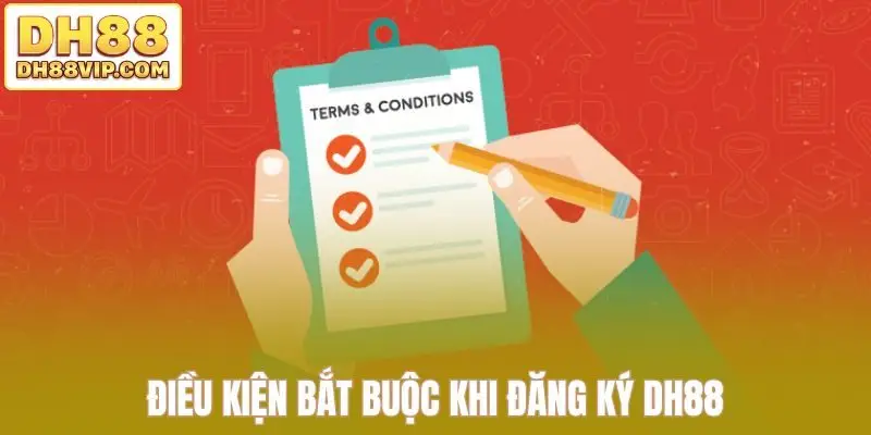 Điều kiện bắt buộc khi đăng ký DH88