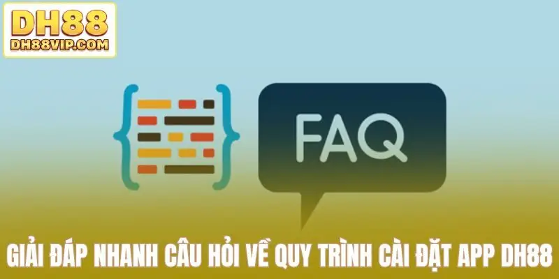 Giải đáp nhanh câu hỏi về quy trình cài đặt app DH88