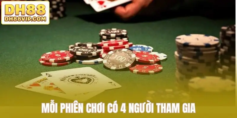 Mỗi phiên chơi có 4 người tham gia