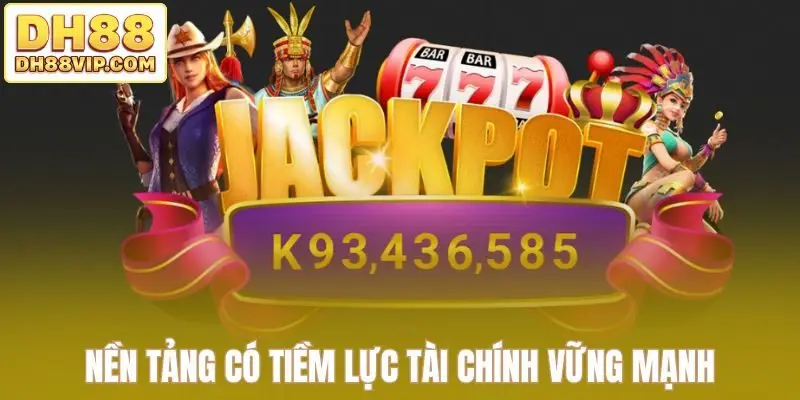 Nền tảng trực tuyến có tiềm lực tài chính vững mạnh