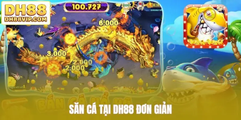 Săn cá tại DH88 đơn giản