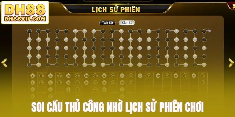 Soi cầu thủ công nhờ lịch sử phiên chơi