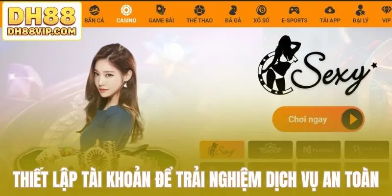 Thiết lập tài khoản để trải nghiệm dịch vụ an toàn